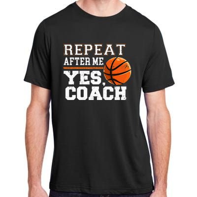 Repeat After Me Yes Coach Basketball Trainer Coaching Adult ChromaSoft Performance T-Shirt