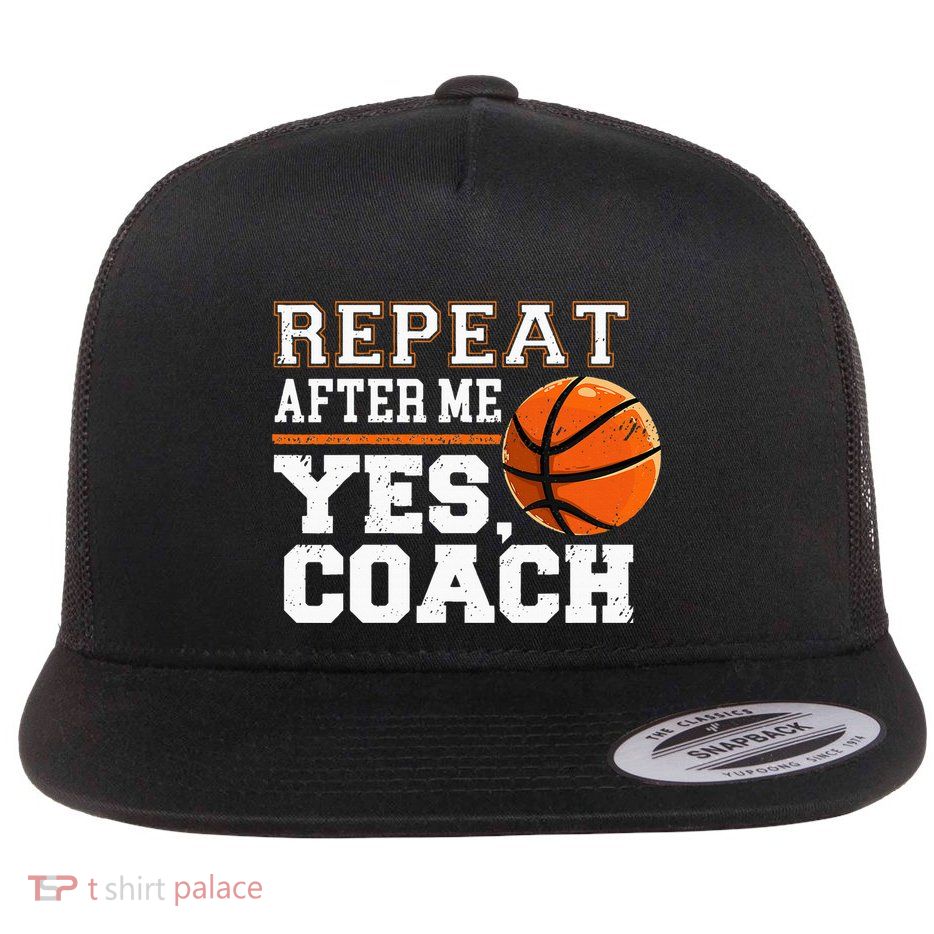 Repeat After Me Yes Coach Basketball Trainer Coaching Flat Bill Trucker Hat