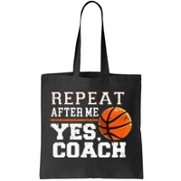 Repeat After Me Yes Coach Basketball Trainer Coaching Tote Bag