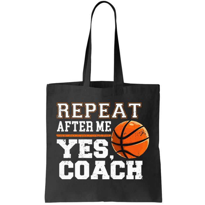 Repeat After Me Yes Coach Basketball Trainer Coaching Tote Bag