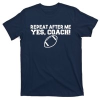 Repeat After Me Yes Coach American Football T-Shirt