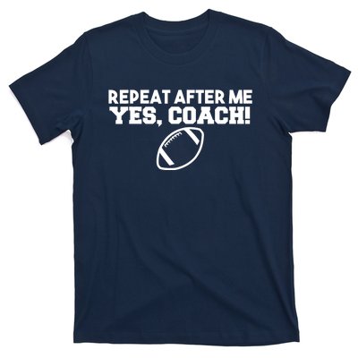 Repeat After Me Yes Coach American Football T-Shirt