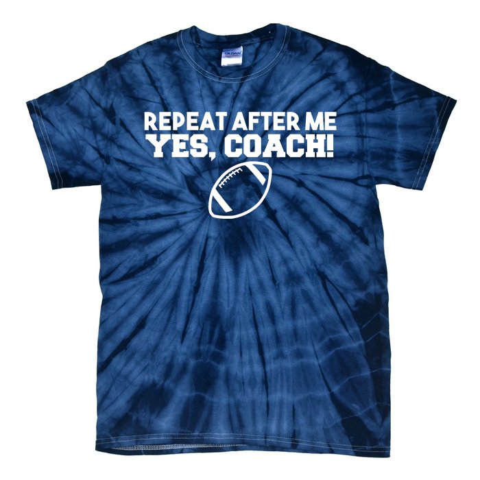 Repeat After Me Yes Coach American Football Tie-Dye T-Shirt