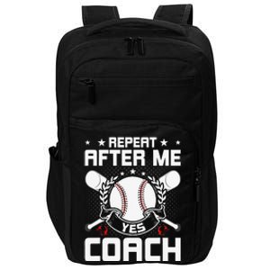 Repeat After Me Yes Coach Baseball Funny Sport Impact Tech Backpack