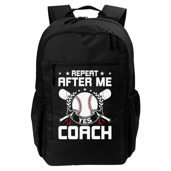 Repeat After Me Yes Coach Baseball Funny Sport Daily Commute Backpack