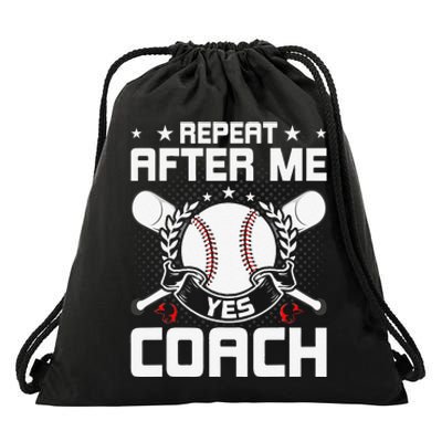 Repeat After Me Yes Coach Baseball Funny Sport Drawstring Bag