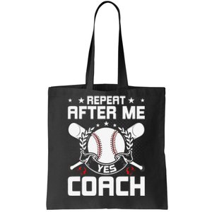 Repeat After Me Yes Coach Baseball Funny Sport Tote Bag