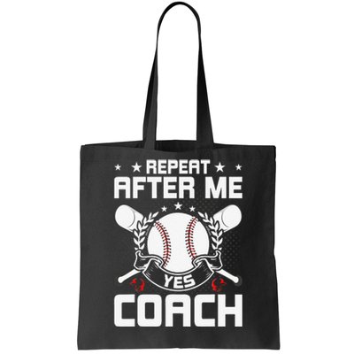 Repeat After Me Yes Coach Baseball Funny Sport Tote Bag