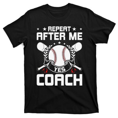 Repeat After Me Yes Coach Baseball Funny Sport T-Shirt