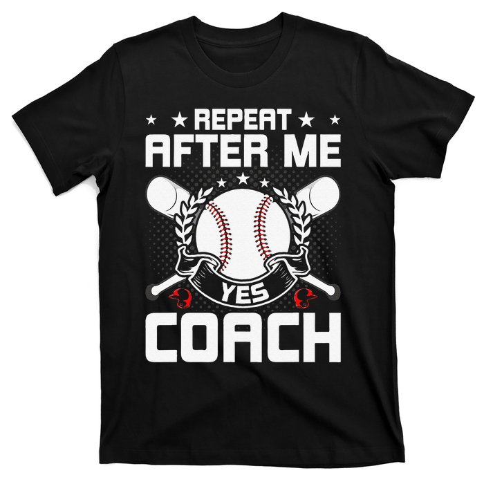 Repeat After Me Yes Coach Baseball Funny Sport T-Shirt