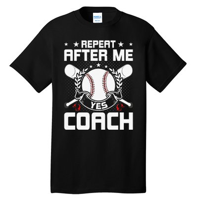 Repeat After Me Yes Coach Baseball Funny Sport Tall T-Shirt