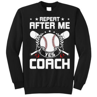 Repeat After Me Yes Coach Baseball Funny Sport Tall Sweatshirt