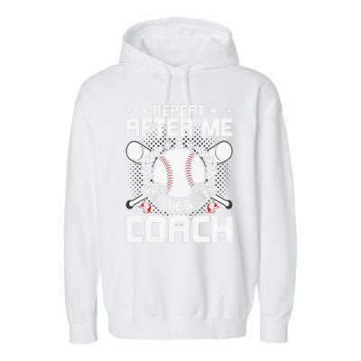 Repeat After Me Yes Coach Baseball Funny Sport Garment-Dyed Fleece Hoodie