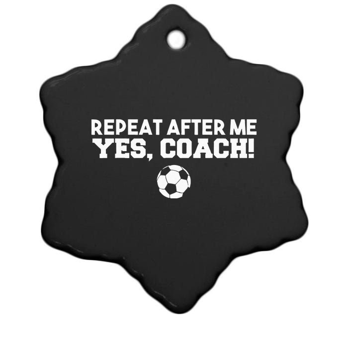 Repeat After Me Yes Coach Football Soccer Ceramic Star Ornament