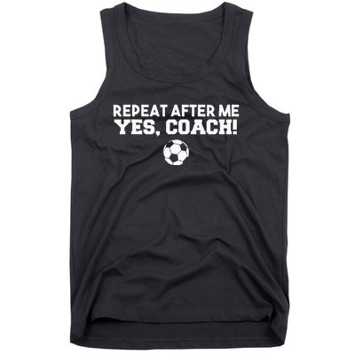 Repeat After Me Yes Coach Football Soccer Tank Top