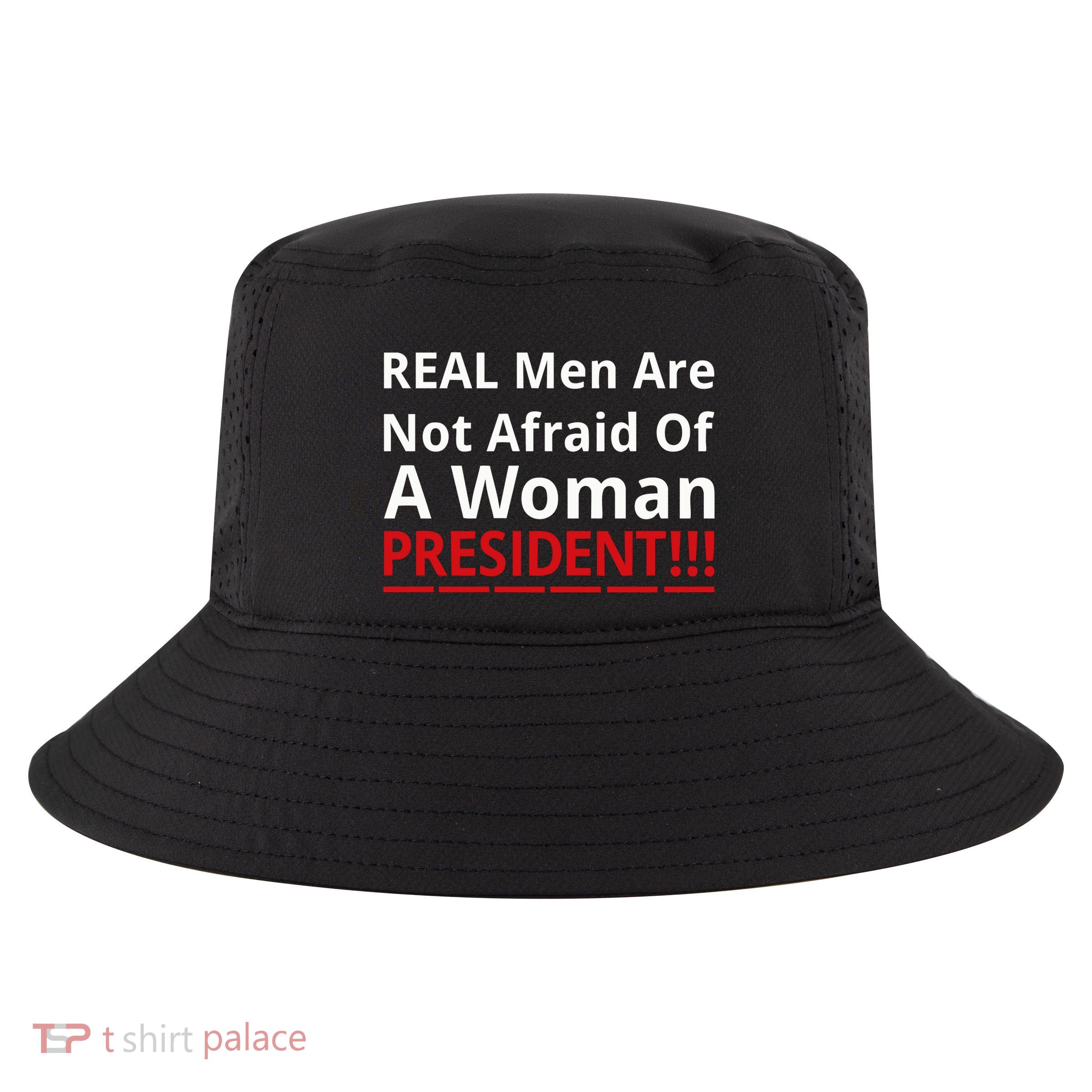 Real Are Not Afraid Of A Woman Presidentreal Are Not Afraid Of A Woman Cool Comfort Performance Bucket Hat