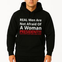 Real Are Not Afraid Of A Woman Presidentreal Are Not Afraid Of A Woman Hoodie