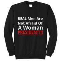 Real Are Not Afraid Of A Woman Presidentreal Are Not Afraid Of A Woman Sweatshirt