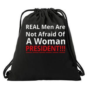 Real Are Not Afraid Of A Woman Presidentreal Are Not Afraid Of A Woman Drawstring Bag