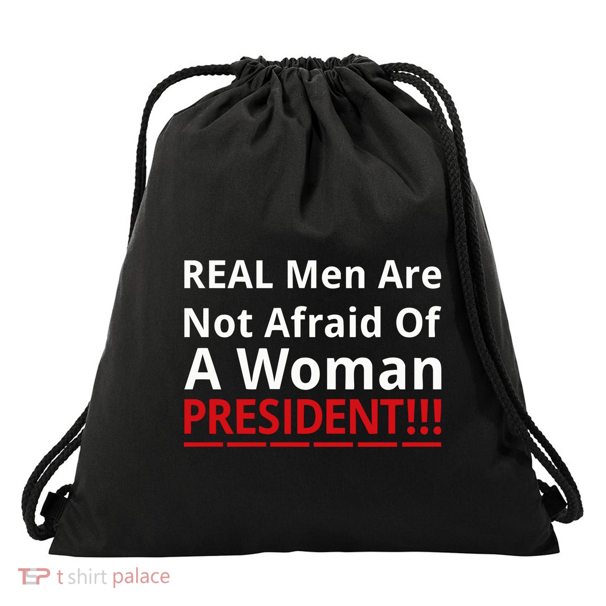 Real Are Not Afraid Of A Woman Presidentreal Are Not Afraid Of A Woman Drawstring Bag