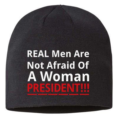 Real Are Not Afraid Of A Woman Presidentreal Are Not Afraid Of A Woman Sustainable Beanie