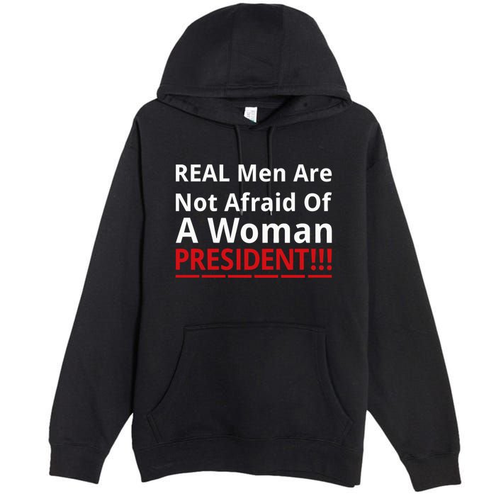 Real Are Not Afraid Of A Woman Presidentreal Are Not Afraid Of A Woman Premium Pullover Hoodie