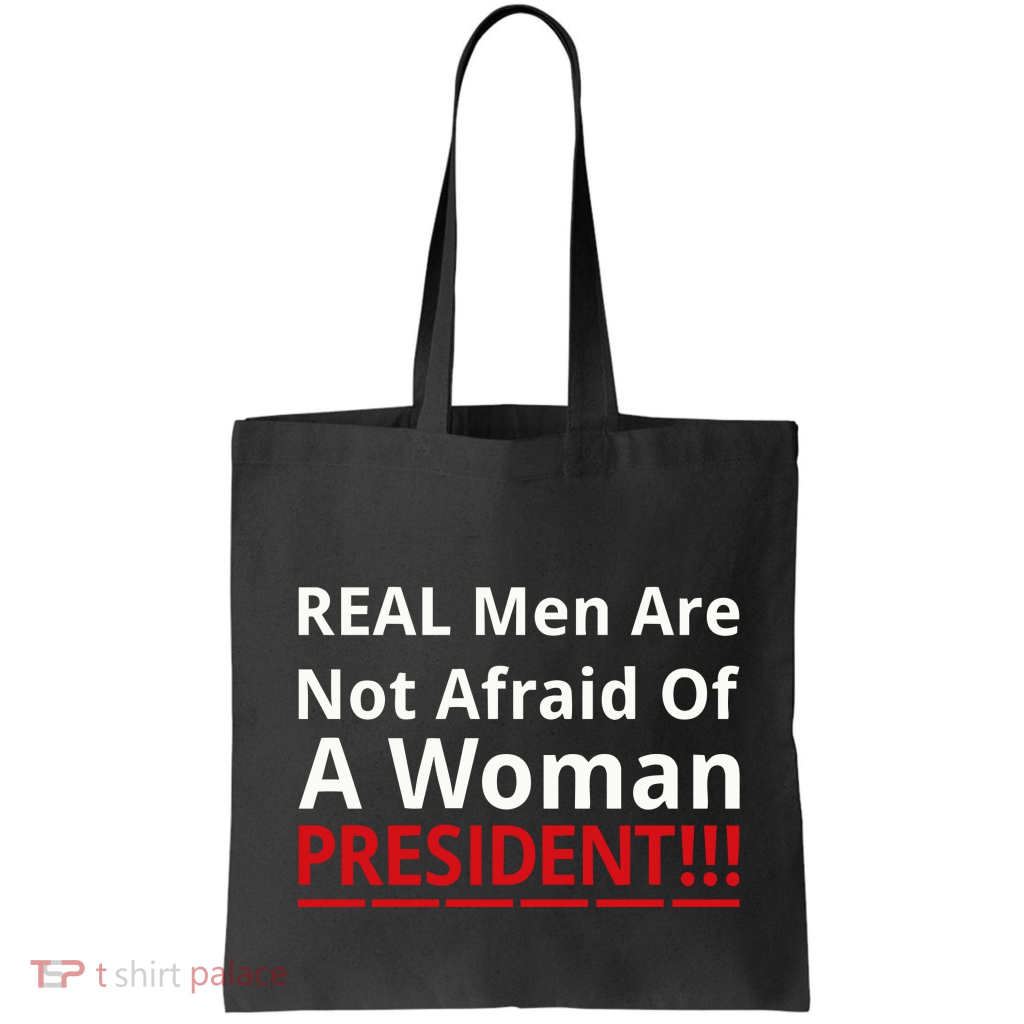 Real Are Not Afraid Of A Woman Presidentreal Are Not Afraid Of A Woman Bag
