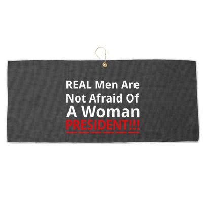 Real Are Not Afraid Of A Woman Presidentreal Are Not Afraid Of A Woman Large Microfiber Waffle Golf Towel