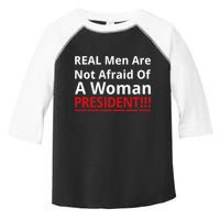 Real Are Not Afraid Of A Woman Presidentreal Are Not Afraid Of A Woman Toddler Fine Jersey T-Shirt