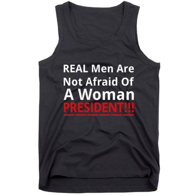 Real Are Not Afraid Of A Woman Presidentreal Are Not Afraid Of A Woman Tank Top