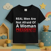 Real Are Not Afraid Of A Woman Presidentreal Are Not Afraid Of A Woman Toddler T-Shirt