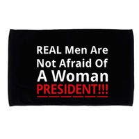 Real Are Not Afraid Of A Woman Presidentreal Are Not Afraid Of A Woman Microfiber Hand Towel