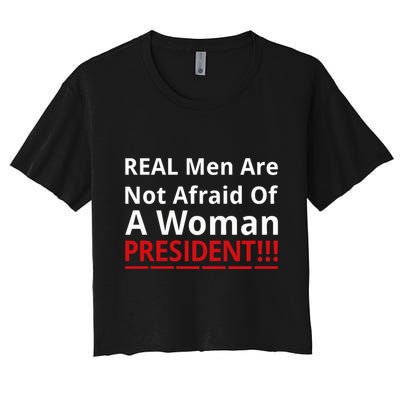 Real Are Not Afraid Of A Woman Presidentreal Are Not Afraid Of A Woman Crop Top