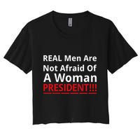 Real Are Not Afraid Of A Woman Presidentreal Are Not Afraid Of A Woman Crop Top