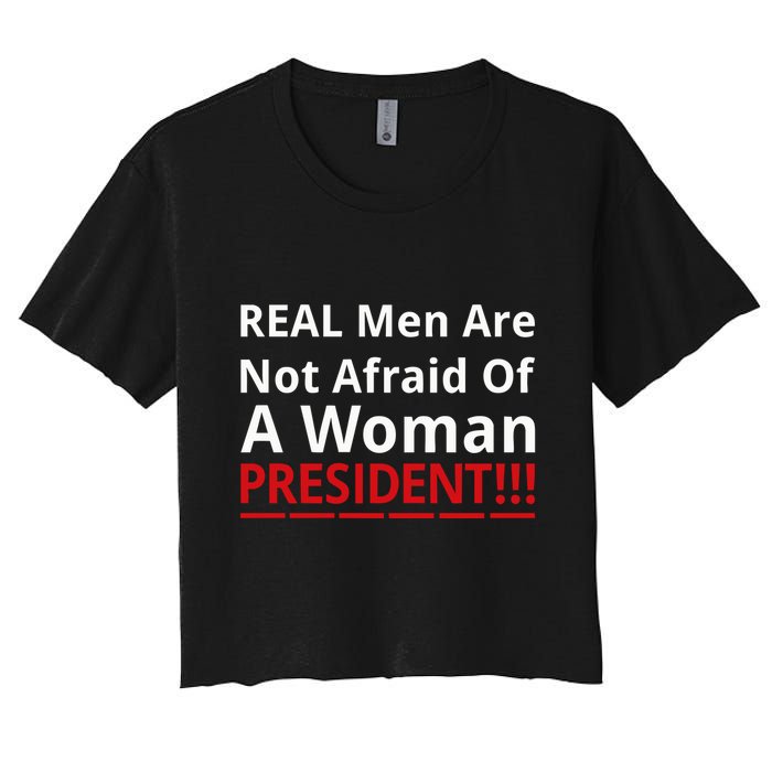 Real Are Not Afraid Of A Woman Presidentreal Are Not Afraid Of A Woman Crop Top