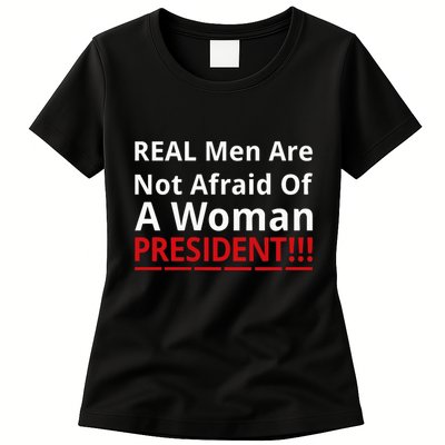 Real Are Not Afraid Of A Woman Presidentreal Are Not Afraid Of A Woman Womens T-Shirt