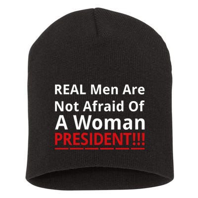 Real Are Not Afraid Of A Woman Presidentreal Are Not Afraid Of A Woman Short Acrylic Beanie