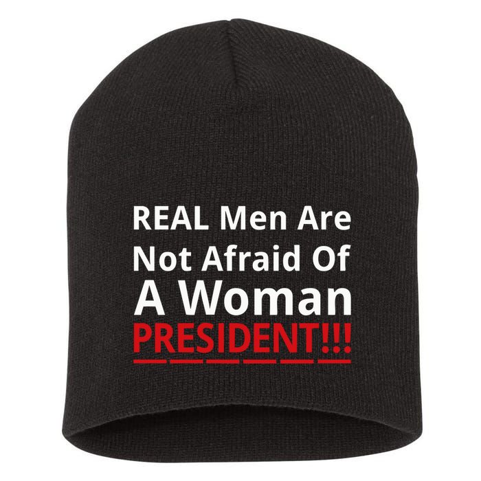 Real Are Not Afraid Of A Woman Presidentreal Are Not Afraid Of A Woman Short Acrylic Beanie