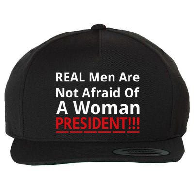 Real Are Not Afraid Of A Woman Presidentreal Are Not Afraid Of A Woman Wool Snapback Cap
