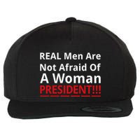 Real Are Not Afraid Of A Woman Presidentreal Are Not Afraid Of A Woman Wool Snapback Cap