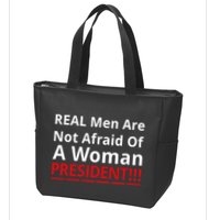Real Are Not Afraid Of A Woman Presidentreal Are Not Afraid Of A Woman Zip Tote Bag