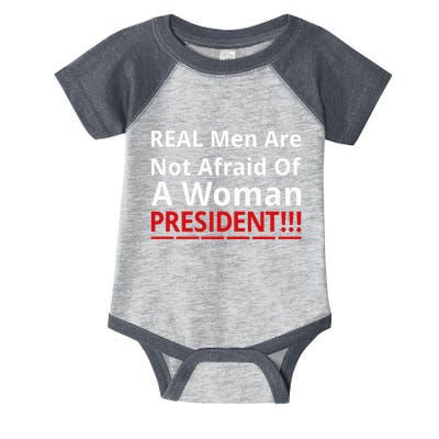 Real Are Not Afraid Of A Woman Presidentreal Are Not Afraid Of A Woman Infant Baby Jersey Bodysuit