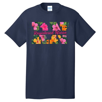 Rn Aloha Nurse Tropical Flowers Summer Hawaii Rn Beach Vibe Tall T-Shirt