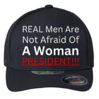 Real Are Not Afraid Of A Woman President Flexfit Unipanel Trucker Cap