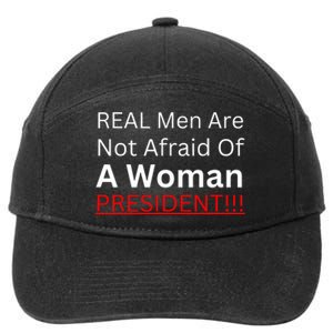 Real Are Not Afraid Of A Woman President 7-Panel Snapback Hat