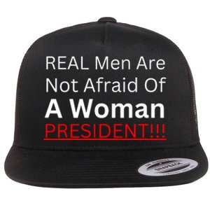 Real Are Not Afraid Of A Woman President Flat Bill Trucker Hat