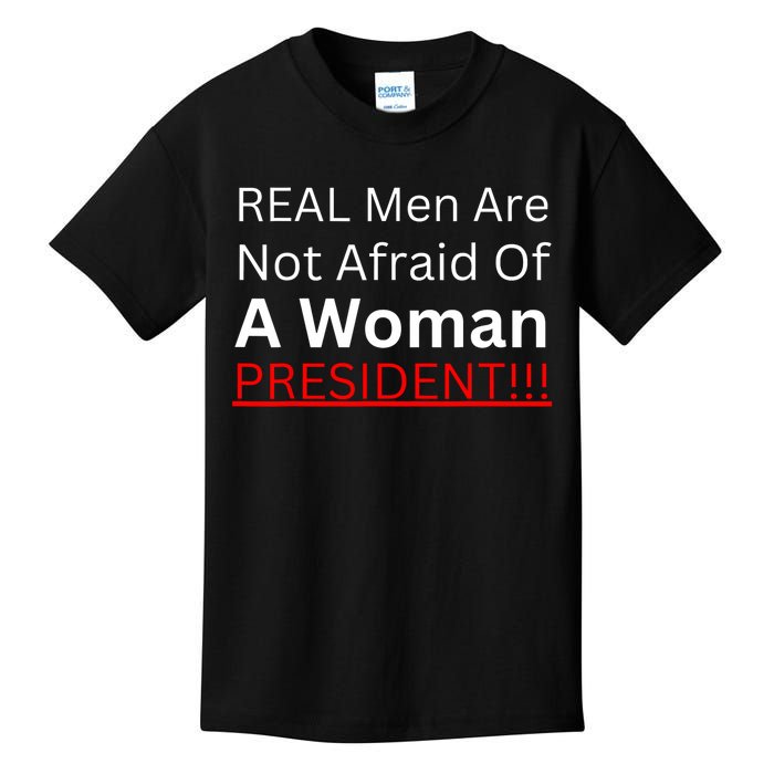 Real Are Not Afraid Of A Woman President Kids T-Shirt