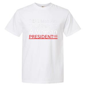 Real Are Not Afraid Of A Woman President Garment-Dyed Heavyweight T-Shirt