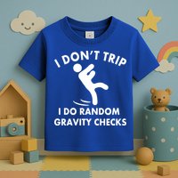 Random Gravity Checks Funny Toddler T-Shirt