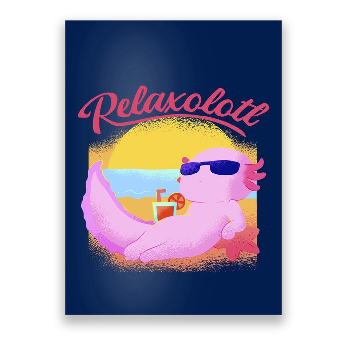 Relaxolotl Axolotl On Vacation Summer Beach Fun In The Sun Poster